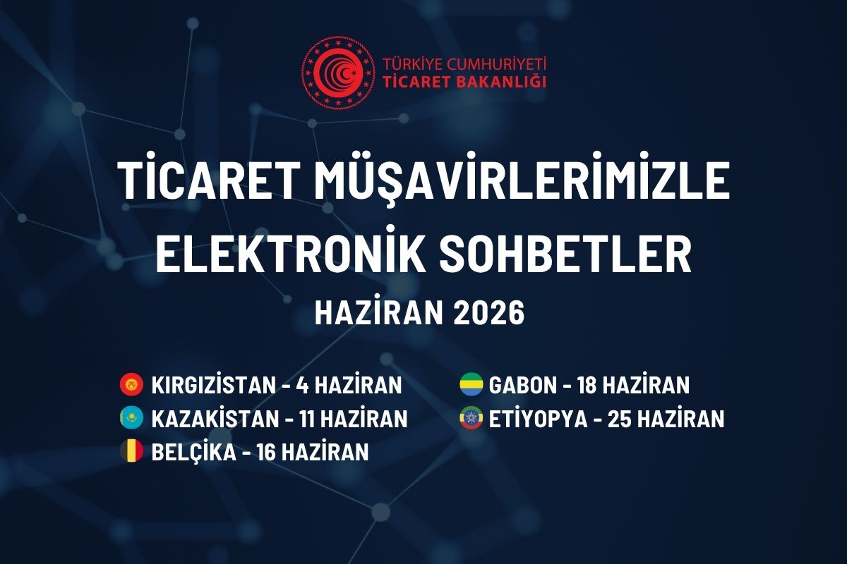 TİCARET MÜŞAVİRLERİMİZLE ELEKTRONİK SOHBETLER
